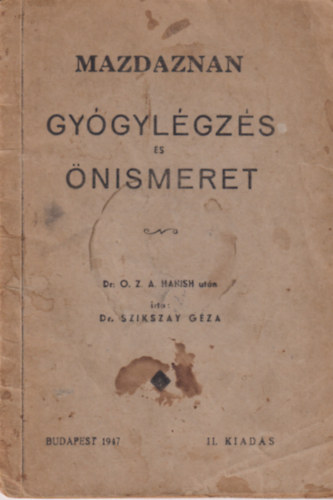 Dr. Szikszay G�za - Mazdaznan - Gy�gyl�gz�s �s �nismeret