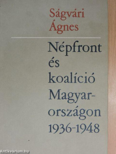 S�gv�ri �gnes - N�pfront �s koal�ci� Magyarorsz�gon 1936-1948