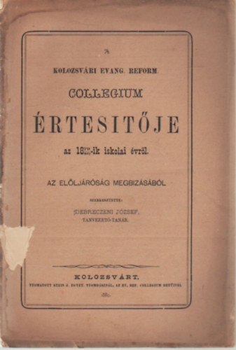 Debreczeni Jzsef  (szerk.) - A Kolozsvri Evang. Reform. Collegium rtestje az 1878-1880.-ik iskolai vrl