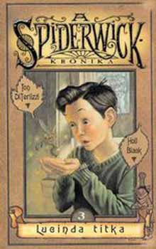 Toni; Black, Holly DiTerlizzi - A Spiderwick Krnika 3. - Lucinda titka