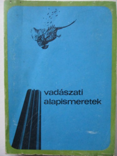 Dr. Bencze L.; Dr. D�niel I.  (szerk.) - Vad�szati alapismeretek (A vad�szvizsga anyaga)