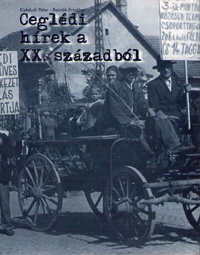 Kisfaludi P�ter-Rezn�kl Erzs�bet - Cegl�di h�rek a XX. sz�zadb�l