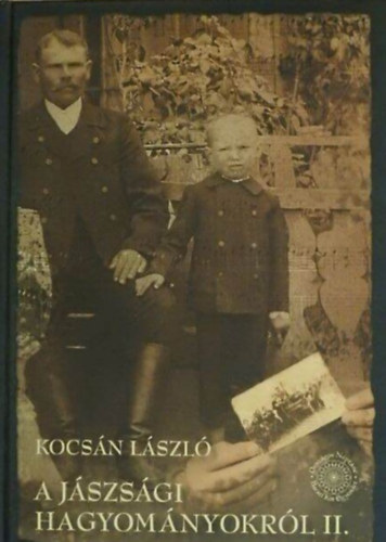 Kocsán László - A jászsági hagyományokról II.