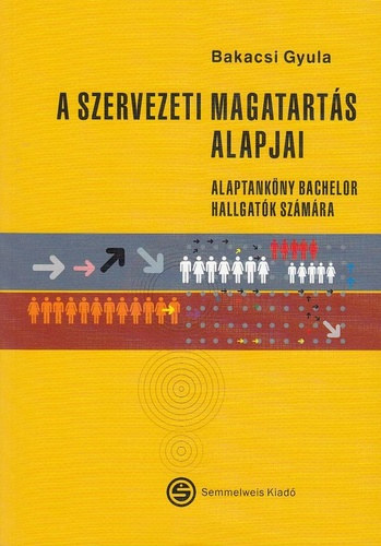 Bakacsi Gyula - A szervezeti magatart�s alapjai