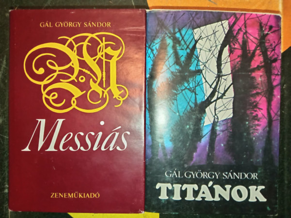 Gál György Sándor - Messiás - HÄndel életének regénye + Titánok - Beethoven és a forradalmi Európa regénye (2 mű)