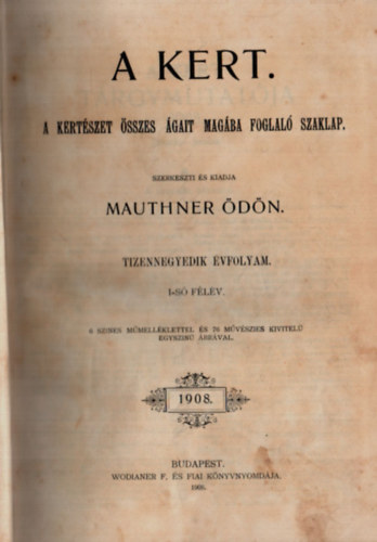 Mauthner dn  (szerk.) - A kert XIV. vfolyam 1908. 1-24. szm (teljes)