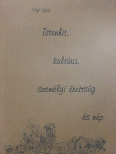 Sgi Lajos - Istenhit, kultra, szemlyi rettsg s np