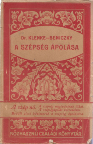 Dr. Klenke-Beniczky - A szépség ápolása (Közhasznú Családi Könyvtár)