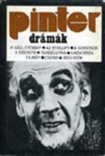 SZERZ Harold Pinter SZERKESZT Osztovits Levente FORDT Bartos Tibor Bnyay Geyza Elbert Jnos Kry Lszl Krspataki Kiss Sndor L. Sndori gnes Ungvri Tams - Drmk A SZLETSNAP/AZ TELLIFT/A GONDNOK/A SZERET/TEADLUTN/HAZATRS/TJKP/CSND/RGI IDK