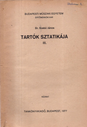Dr. Szab Jnos - Tartk sztatikja III. ktet (Kzirat)