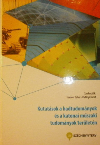 Hausner Gábor - Padányi József (szerk.) - Kutatások a hadtudományok és a katonai műszaki tudományok területén