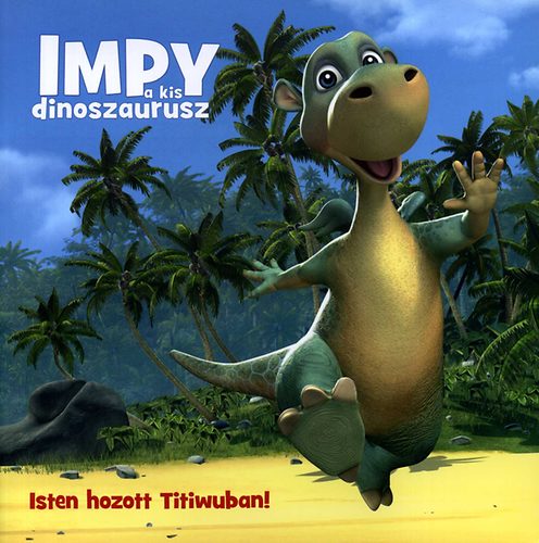 Isten hozott Titiwuban! - Impy a kis dinoszaurusz - Aj�nd�k DVD-vel