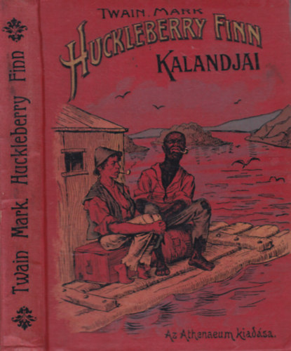 Mark Twain - Huckleberry Finn vndorlsai s kalandjai (I. magyarnyelv kiads)