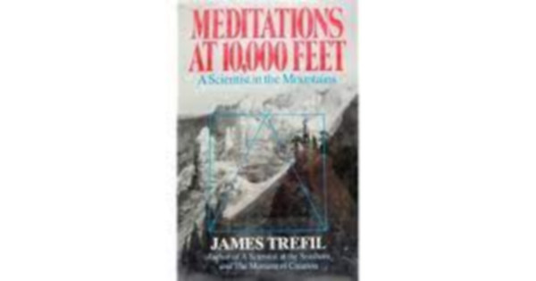 James S. Trefil - Meditations at 10,000 Feet: A Scientist in the Mountains