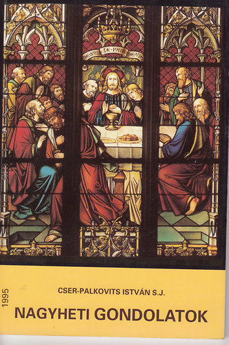 Cser-Palkovits Istv�n - Nagyheti gondolatok - Kilenc napi �jtatoss�g a f�lt�mad�s �nnep�re