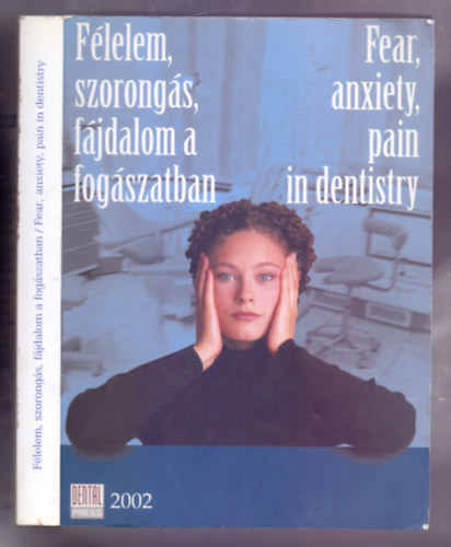 Prof. Dr. Murtomaa Heikki - Dr. Gyenes Monika  (szerk.) - Flelem, szorongs, fjdalom a fogszatban (Okok, terpis mdszerek) / Fear, anxiety, pain in dentitry (Etiology, therapeutical methods)