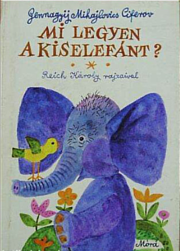 Gennagyij Mihajlovics Ciferov - Mi legyen a kiselefnt?