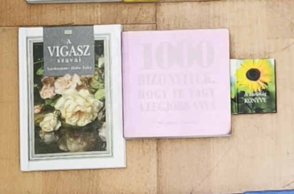 Helen Exley  Michael Powell (szerk.) - 3db kis k�nyv aj�nd�kba szeretteknek - A bar�ts�g k�nyve, A vigasz szavai, 1000 nizony�t�k, hogy Te vagy a legjobb Anya