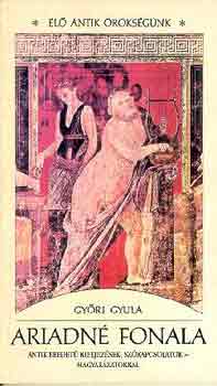 Gyri Gyula - Ariadn fonala - Antik eredet kifejezsek, szkapcsolatok