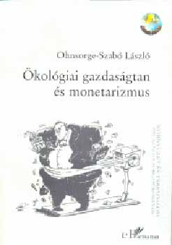 Ohnsorge-Szab� L�szl� - �kol�giai gazdas�gtan �s monetarizmus