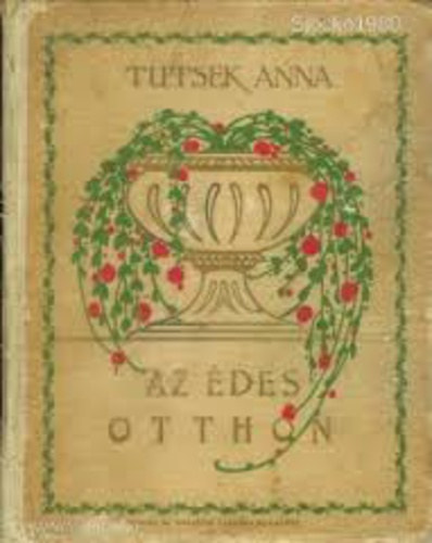 Tutsek Anna - Az �des otthon