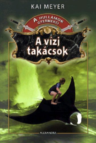 Kai Meyer - A v�zi tak�csok - A hull�mok gyermekei 3.