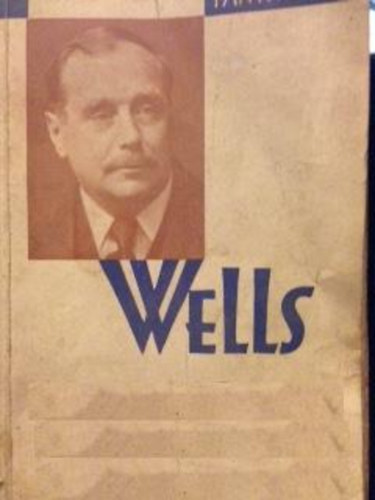 H. G: Wells - 5 db H.G. Wells könyv: Élet és kaland + Egyelőre... +Egy jámbor lélek története + Anna Veronika + Mr. Polly lázadása