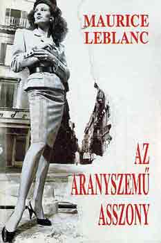 Maurice Leblanc - Az aranyszemű asszony