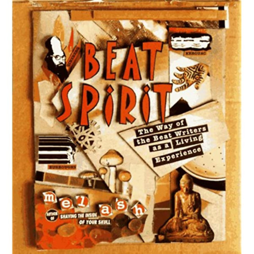 Mel Ash - Beat Spirit: The Way of the Beat Writers as a Living Experience : an Interactive Workbook (Beat Spirit: A Beat-rk tja, mint l tapasztalat: interaktv munkafzet) ANGOL NYELVEN