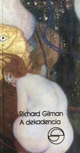 Richard Gilman - A dekadencia, avagy egy jelz klns lete (mrleg)
