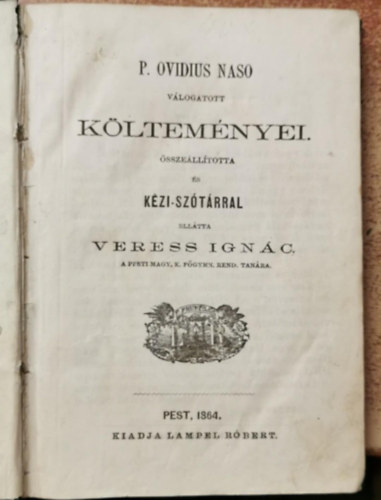 Veress Ignác - P. Ovidius Naso válogatott költeményei (Összeállította és kézi szótárral ellátta: Veress Ignác)