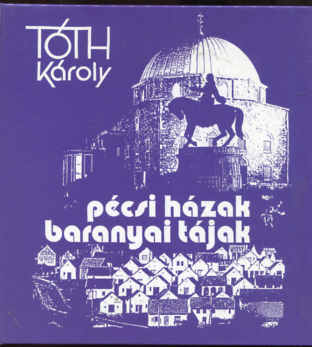 T�th K�roly - P�csi h�zak, baranyai t�jak