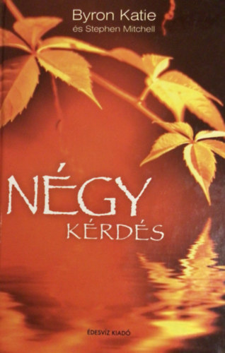 Stephen, Mitchell Byron Katie - N�gy k�rd�s