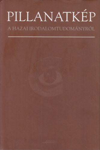 Kenyeres Zolt�n-Gintli Tibor  (szerkeszt�k) - Pillanatk�p a hazai irodalomtudom�nyr�l