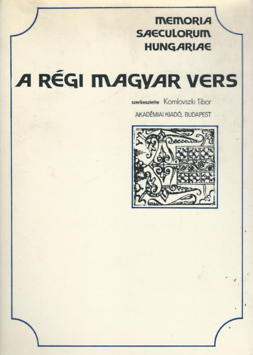 Komlovszki Tibor - A rgi magyar vers - Memoria Saeculorum Hungariae 3.