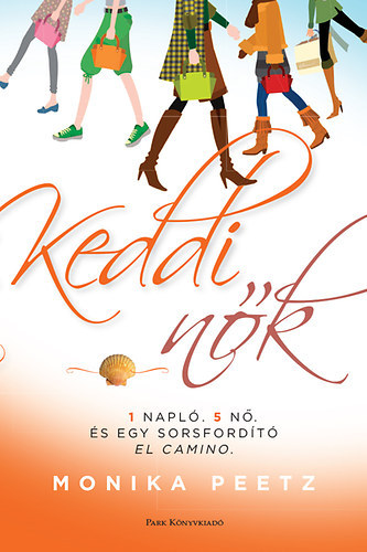Monika Peetz - Keddi nk - Egy napl, t n s egy sorsfordt El Camino