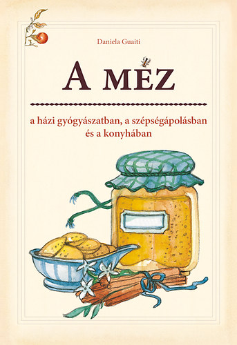 Daniela Guaiti - A mz - A hzi gygyszatban, a szpsgpolsban s a konyhban