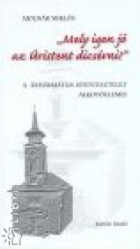 Moln�r Mikl�s - ""Mely igen j� az �ristent dics�rni!""