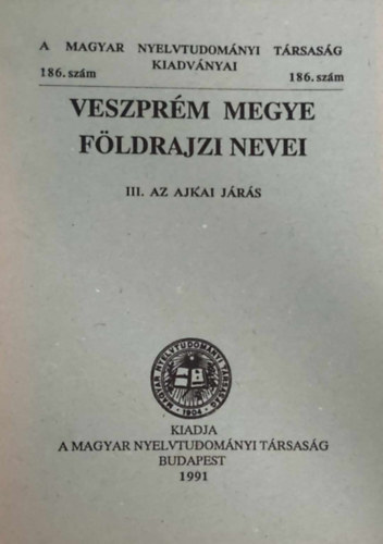 Balogh Lajos-�rd�g Ferenc - Veszpr�m megye f�ldrajzi nevei III. Az ajkai j�r�s