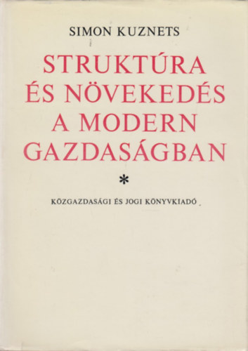 Simon Kuznets - Struktra s nvekeds a modern gazdasgban