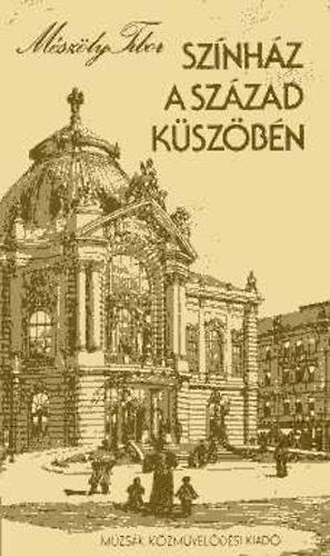 M�sz�ly Tibor - Sz�nh�z a sz�zad k�sz�b�n