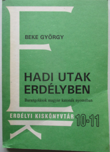 Beke Gy�rgy - Hadi utak Erd�lyben