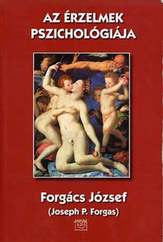Forg�cs J�zsef  (J.P. Forgas) - Az �rzelmek pszichol�gi�ja (Forg�cs)