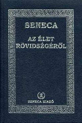 Lucius Annaeus Seneca - Az �let r�vids�g�r�l - A lelki nyugalomr�l