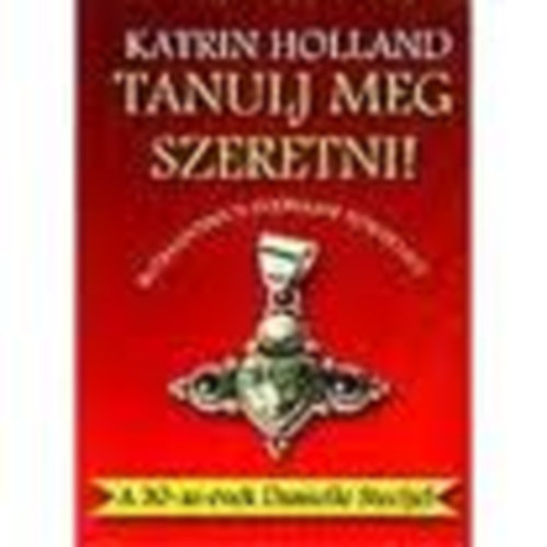 Katrin Holland - Tanulj meg szeretni! (Romantikus szerelmi trtnet)