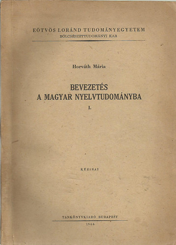 Horv�th M�ria - Bevezet�s a magyar nyelvtudom�nyba I. (k�zirat)