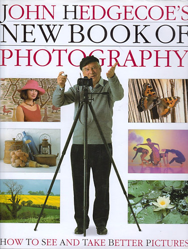 John Hedgecoe - John Hedgecoe's New Book of Photography