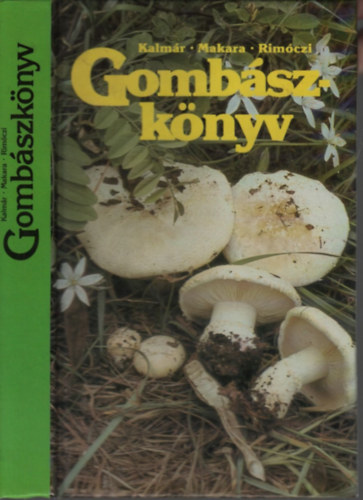 Kalmr-Makara-Rimczi - Gombszknyv- Ehet s mrges gombk