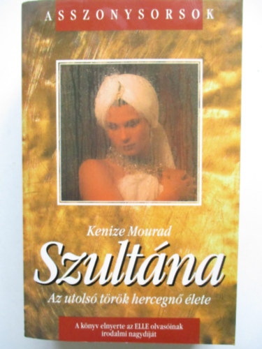 Keniz� Mourad - Szult�na - Az utols� t�r�k hercegn� �lete