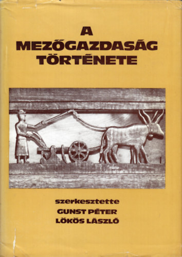 Gunst P.-L�k�s L.  (szerk.) - A mez�gazdas�g t�rt�nete